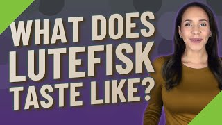 What does lutefisk taste like [upl. by Diver364]