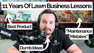 11 Lessons From 11 Years Running A MowingGardening Business [upl. by Sadella819]