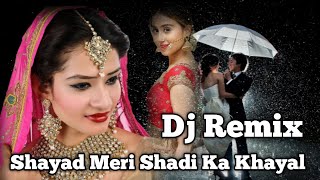 Shayad Meri Shadi Ka khayal Dj Remix  Meri Shadi ka Khayal Dil Me aya h full Song  Parveen Saini [upl. by Rowland]