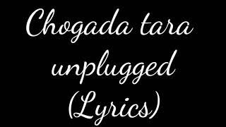 Chogada tara unplugged song Lyrics [upl. by Kreitman983]