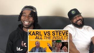 KARL VS STEVE  ALL THE INSULTS Part 6 REACTION [upl. by Aeli]