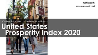 Launch of the United States Prosperity Index 2020  The Legatum Institute [upl. by Ainig]