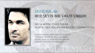 UĞUR IŞILAK  HER ŞEYİN BİR VAKTİ VARDIR [upl. by Franni]