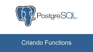 Curso Postgre  Criando Functions [upl. by Georgette]