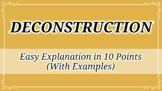 Deconstruction Explained in 10 Points With Examples Literary Theory [upl. by Ahsenyl]