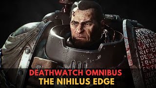 Deathwatch Omnibus THE NIHILUS EDGE  WARHAMMER 40000 Lore [upl. by Pul]