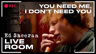 Ed Sheeran  You Need Me I Dont Need You  LIVE [upl. by Coheman]