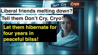 Don’t Cry Cryo 😂 Need a Break from Trump’s Term Freeze Yourself for 4 Years [upl. by Horgan]