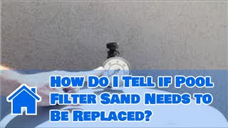 Pool Safety amp Maintenance  How Do I Tell if Pool Filter Sand Needs to Be Replaced [upl. by Rehpotsrik260]