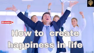 🔴How to create happiness in life [upl. by Selinda]