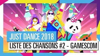 GAMESCOM  LISTE DES CHANSONS  JUST DANCE 2018 OFFICIEL HD [upl. by Imoyik]