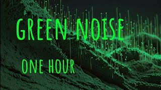 One hour of Green Noise  Color Sounds amp Noises  1h green noise [upl. by King]