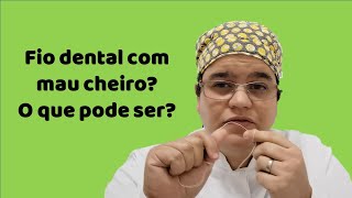 Fio dental com MAU CHEIRO o que pode ser  Dra Bianca Rosa [upl. by Eimac]