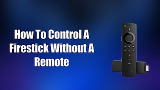 How To Control A Firestick Without A Remote [upl. by Fayette]