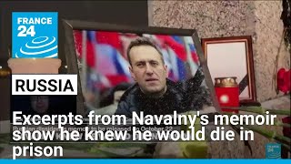 Alexei Navalny wrote he knew he would die in prison in new memoir • FRANCE 24 English [upl. by Eirellam]