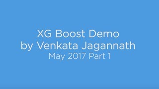 XG Boost Demo by Venkata Jagannath  May 2017 Part 1 [upl. by Nyletak390]