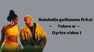 Rutshelle guillaume feat Kaï  Richard Kave   Tolere w  lyrics video  parole [upl. by Marnia312]