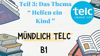 Mündlich Telc B1 Teil 3 das thema  Helfen ein Kind [upl. by Badr]