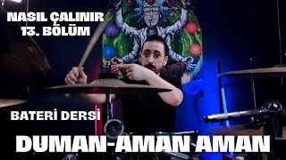 Aman Aman Duman Bateri Dersi  Nasıl Çalınır 13 Bölüm [upl. by Bathulda]