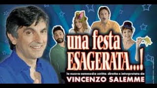 Vincenzo Salemme Una Festa Esagerata Commedia teatrale Completa [upl. by Lletnohs]