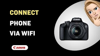 How to Connect Your Canon EOS 4000D to Your Phone via WiFi [upl. by Yblocaj]