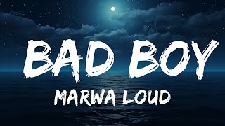 Marwa Loud  Bad Boy Lyrics  25 Min [upl. by Ellatsyrc837]