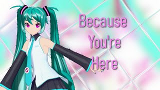 PDMM Because Youre Here Miku DL [upl. by Naitsirhk]