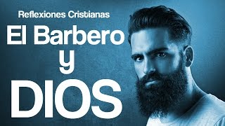 Reflexiones Cristianas  El Barbero  ¿Dios no existe [upl. by Modla]