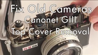 Fix Old Cameras Canonet GIII Top Cover Removal [upl. by Lalita]