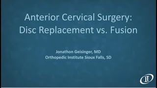 Dr Jonathon Geisinger from OI presentation on Anterior Cervical Surgery Disc Replacement vs Fusion [upl. by Anisirhc]