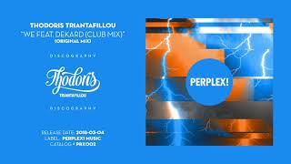 Thodoris Triantafillou  WE Feat Dekard Club Mix • PERPLEX002 [upl. by Kifar]