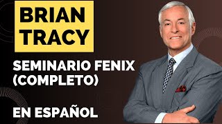 Seminario fénix COMPLETO  Con Brian Tracy en español [upl. by Muire557]