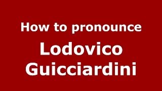 How to pronounce Lodovico Guicciardini ItalianItaly  PronounceNamescom [upl. by Avie]