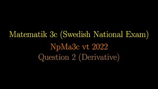 DERIVATIVE in Swedish National Exams NpMa3c vt 2022 Question 2 shorts maths mathematics [upl. by Tristam]