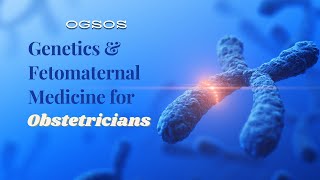 Genetics and Fetomaternal Medicine for obstetricians [upl. by Essiralc]