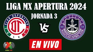 TOLUCA VS MAZATLAN EN VIVO 🔴 LIGA MX APERTURA 2024 JORNADA 3 🔴 MI REACCION EN VIVO [upl. by Crow150]