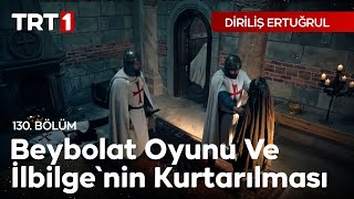 Diriliş Ertuğrul 130 Bölüm  Beybolat Oyunu ve İlbilgenin Kurtarılması [upl. by Ortrude]