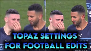 Topaz Settings For Football  4K Topaz Settings [upl. by Akiehsat227]