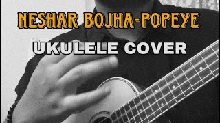 Neshar bojha by popeyeUkulele cover [upl. by Bahr]