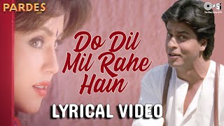 Do Dil Mil Rahe Hain Image Lyrical  Pardes  Shahrukh Khan amp Mahima  Kumar Sanu  Nadeem Shravan [upl. by Vernita]