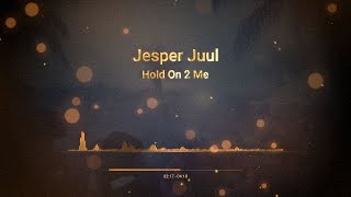 Jesper Juul  Hold On 2 Me [upl. by Lukas]