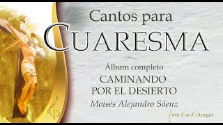 CANTOS DE CUARESMA  TIEMPO DE CUARESMA  ÁLBUM CAMINANDO POR EL DESIERTO [upl. by Rubbico]