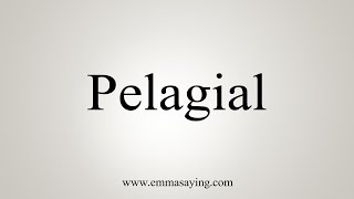 How To Say Pelagial [upl. by Iteerp]