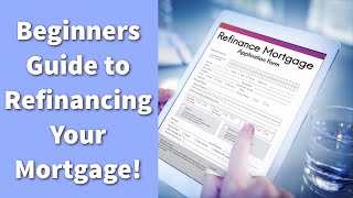 Mortgage Refinancing 101 Everything You Need to Know [upl. by Eiltan]