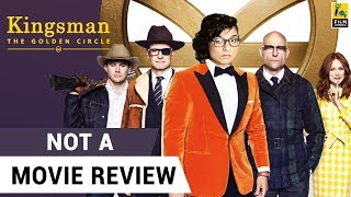 Kingsman The Golden Circle  Not A Movie Review  Sucharita Tyagi [upl. by Yliak]