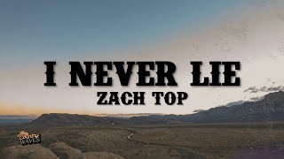 Zach Top  I Never Lie Lyrics [upl. by Rj]