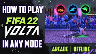 HOW TO PLAY FIFA 22 VOLTA IN ANY MODE  Arcade Battles Offline [upl. by Notanhoj907]