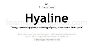 Pronunciation of Hyaline  Definition of Hyaline [upl. by Zoellick327]