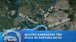 Quatro barragens têm risco de ruptura no RS e podem comprometer Lago Guaíba  Jornal da Band [upl. by Leivad637]