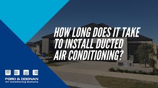 How Long Does it Take to Install Reverse Cycle Ducted Air Conditioning [upl. by Ennaitsirhc81]